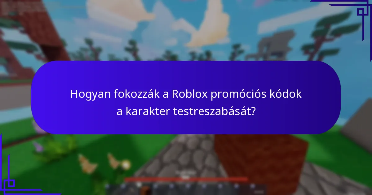 Hogyan fokozzák a Roblox promóciós kódok a karakter testreszabását?