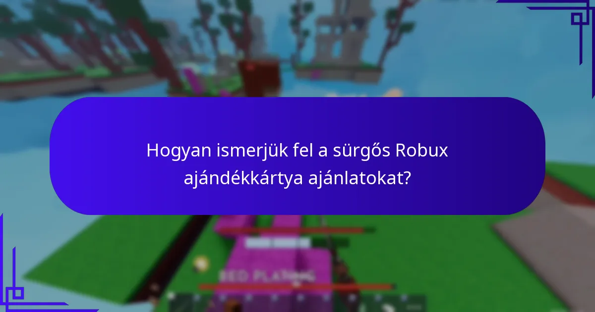Hogyan ismerjük fel a sürgős Robux ajándékkártya ajánlatokat?