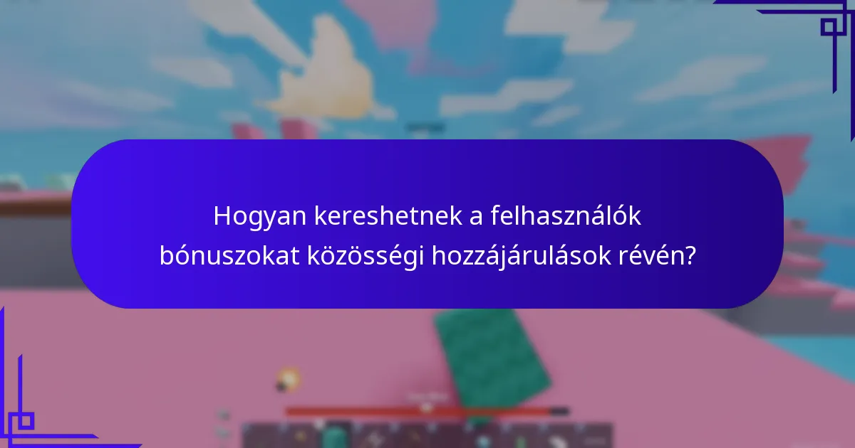 Hogyan kereshetnek a felhasználók bónuszokat közösségi hozzájárulások révén?