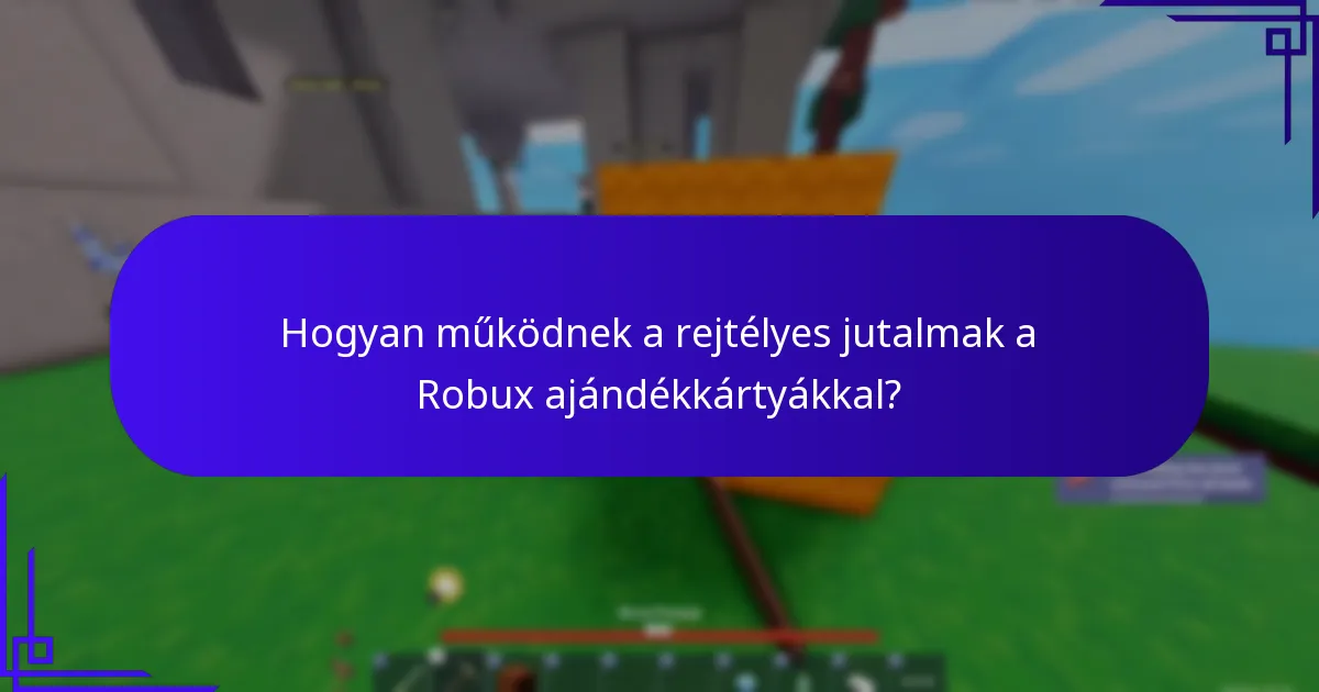 Hogyan működnek a rejtélyes jutalmak a Robux ajándékkártyákkal?