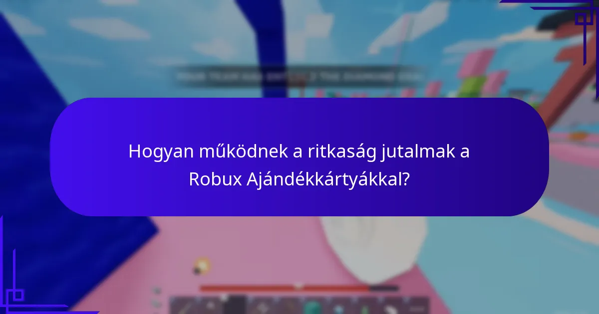 Hogyan működnek a ritkaság jutalmak a Robux Ajándékkártyákkal?