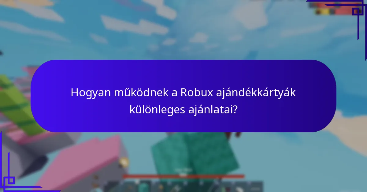 Hogyan működnek a Robux ajándékkártyák különleges ajánlatai?