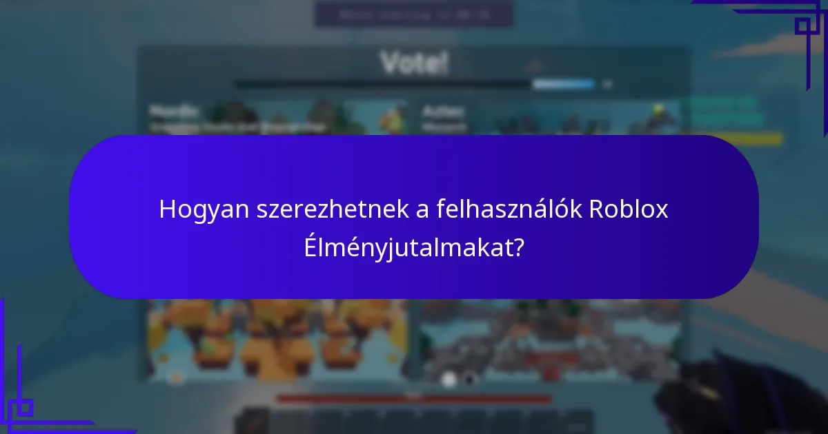 Hogyan szerezhetnek a felhasználók Roblox Élményjutalmakat?