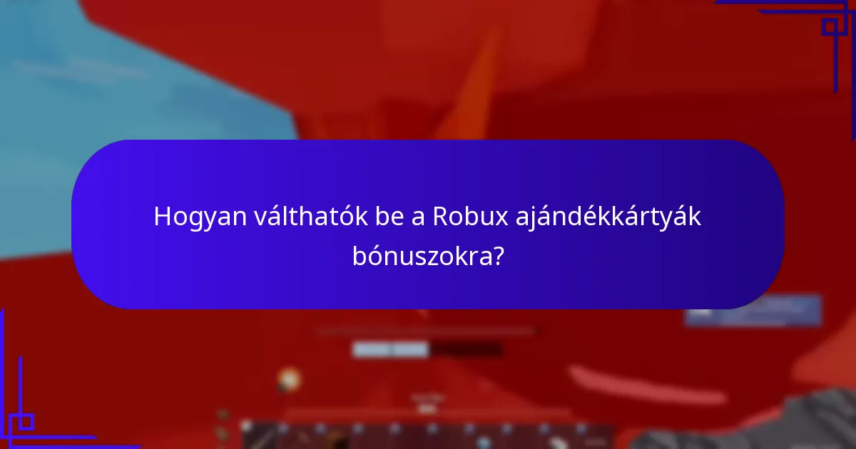 Hogyan válthatók be a Robux ajándékkártyák bónuszokra?