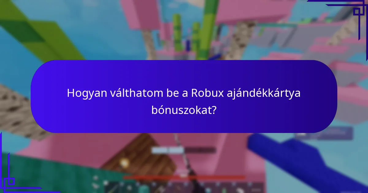 Hogyan válthatom be a Robux ajándékkártya bónuszokat?