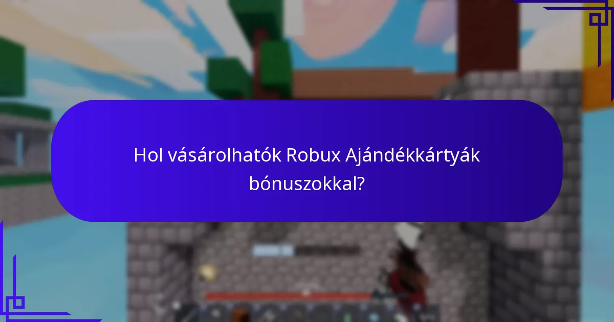 Hol vásárolhatók Robux Ajándékkártyák bónuszokkal?