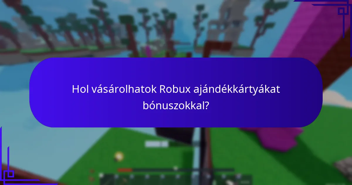 Hol vásárolhatok Robux ajándékkártyákat bónuszokkal?