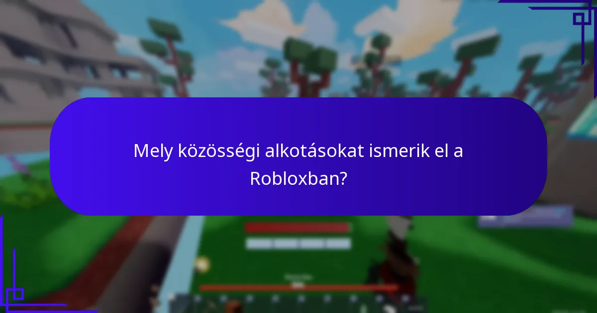 Mely közösségi alkotásokat ismerik el a Robloxban?