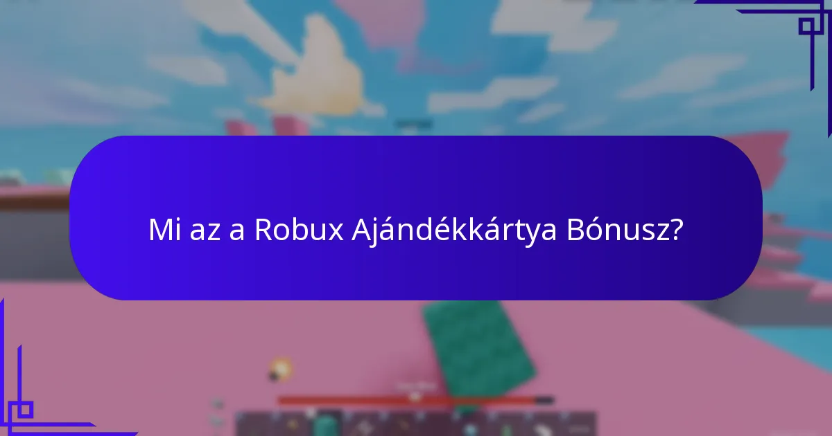 Hogyan válthatók be a Robux Ajándékkártyák bónuszai?