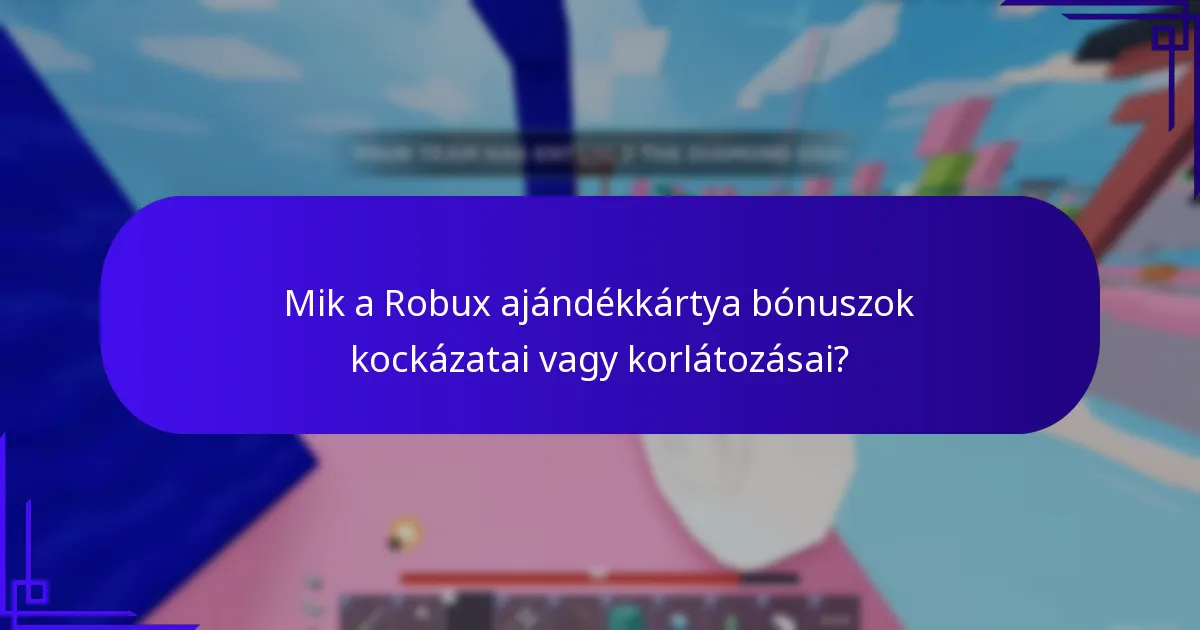 Mik a Robux ajándékkártya bónuszok kockázatai vagy korlátozásai?