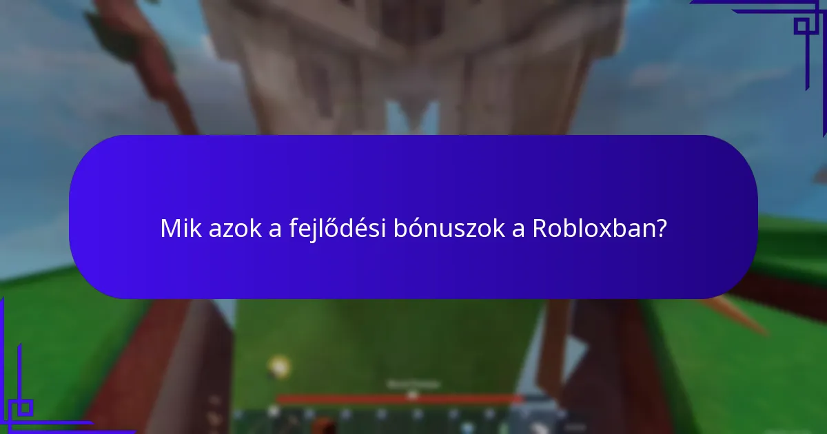 Mik azok a fejlődési bónuszok a Robloxban?