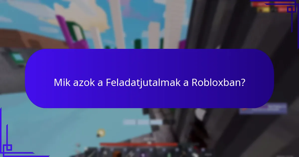 Hogyan hasonlíthatók össze a Kihívás Teljesítési Tárgyak és a Feladatjutalmak?