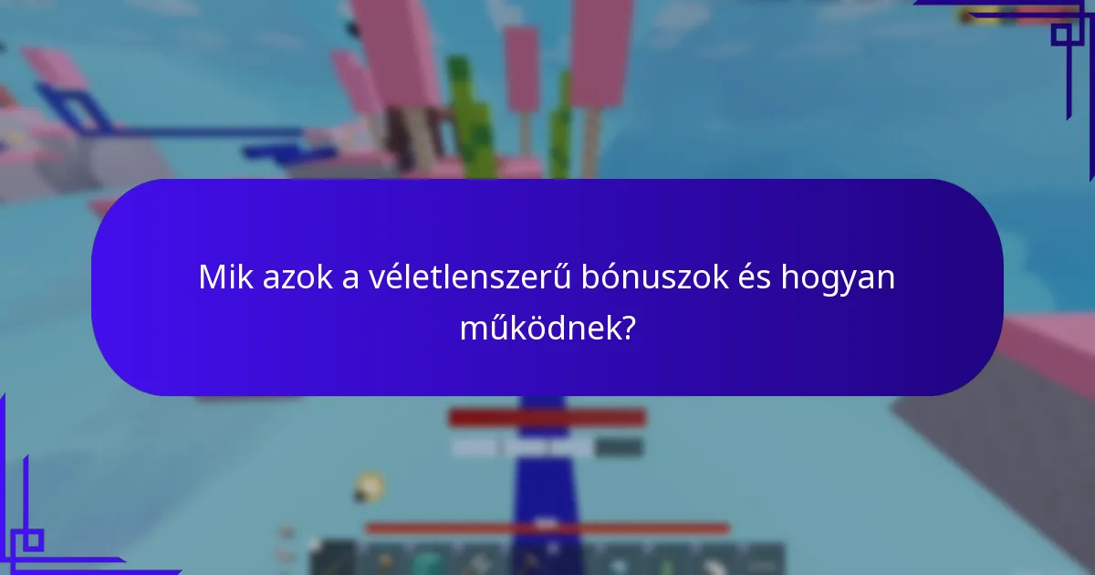 Mik azok a véletlenszerű bónuszok és hogyan működnek?