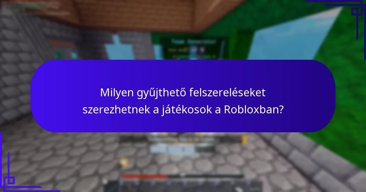 Milyen gyűjthető felszereléseket szerezhetnek a játékosok a Robloxban?